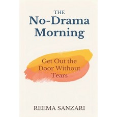 (영문도서)The No-Drama Morning: Get Out the Door Without Tears: Practical routines for cal... Paperback, Mindful Pages, English, 9789377782962