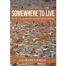 (영문도서) Somewhere to Live: Rising to the Global Urban Land and Housing Challenge Hardcover, Practical Action Publishing, English, 9781788530965