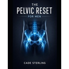 (영문도서)The Pelvic Reset for Men: A 21-Day Somatic Guide to Reducing Urgency Improving... Paperback, Independently Published, English, 9798243633130