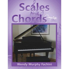 (영문도서)Scales and Chords Complete: A Progressive Approach to Learning Major and Minor S... Paperback, Wendy Fachini Piano Studio, English, 9781958895955