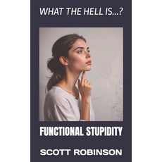 (영문도서)What the Hell is...?: Functional Stupidity Paperback, Independently Published, English, 9798298023511