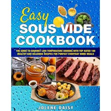 (영문도서) Easy Sous Vide Cookbook: The Guide to Gourmet Low-Temperature Cooking with Top... Paperback, Createspace Independent Pub..., English, 9781986525893