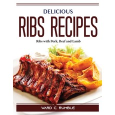 (영문도서) Delicious Ribs Recipes: Ribs with Pork Beef and Lamb Paperback, Ward C. Rumble, English, 9781915435576