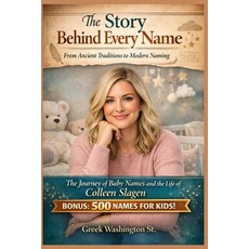 (영문도서)The Story Behind Every Name: From Ancient Traditions to Modern Naming.: The Jour... Paperback, Independently Published, English, 9798241994806