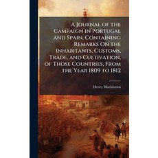 (영문도서)A Journal of the Campaign in Portugal and Spain Containing Remarks On the Inhab... Hardcover, Hutson Street Press, English, 9781023799843