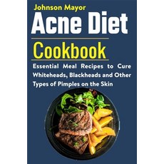 Acne Diet Cookbook: Essential Meal Recipes to Cure Whiteheads Blackheads and Other Types of Pimples... Paperback, Independently Published, English, 9798721347672