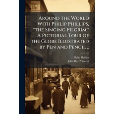(英文圖書)Around the World With Philip Phillips "the Singing Pilgrim." A Pictorial Tour o... 平裝版, Hutson Street Press, 英文
