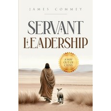 (영문도서)Servant Leadership: A Way Out of Crisis Paperback, Independently Published, English, 9798267036405
