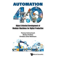 (영문도서) Automation 4.0: Object-Oriented Development of Modular Machines for Digital Pro... Hardcover, World Scientific Publishing..., English, 9789811297014