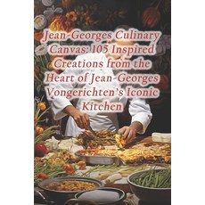 (영문도서) Jean-Georges Culinary Canvas: 105 Inspired Creations from the Heart of Jean-Georges Vongerich... Paperback, Independently Published, English, 9798875750434