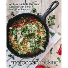 Moroccan Cooking: An Easy Guide to Moroccan Cooking with Simple Moroccan Recipes Paperback, Createspace Independent Pub..., English, 9781975931513