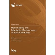 (영문도서) Machinability and Tribological Performance of Advanced Alloys Hardcover, Mdpi AG, English, 9783036582801