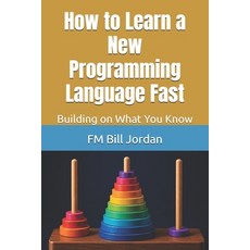 (英文圖書)How to Learn a New Programming Language Fast: Building on What You Know 平裝版, Independently Published, 英文