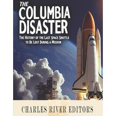 (영문도서) The Columbia Disaster: The History of the Last Space Shuttle to Be Lost During... Paperback, Independently Published, English, 9798300015909