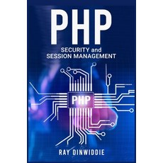 (영문도서) PHP Security and Session Management: Managing Sessions and Ensuring PHP Security (2022 Guide ... Paperback, Ray Dinwiddie, English, 9783986539511