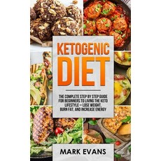 (영문도서)Ketogenic Diet: The Complete Step by Step Guide for Beginner's to Living the Ket... Paperback, Alakai Publishing LLC, English, 9781951030629