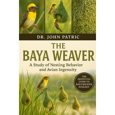 (英文圖書)The Baya Weaver: A Study of Nesting Behavior and Avian Ingenuity 平裝版, Independently Published, 英文