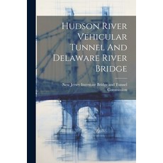(영문도서) Hudson River Vehicular Tunnel And Delaware River Bridge Paperback, Legare Street Press, English, 9781021854100