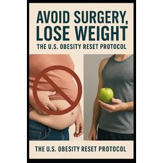 (영문도서)Avoid Surgery Lose Weight: : The U.S. Obesity Reset Protocol Paperback, Independently Published, English, 9798276426334