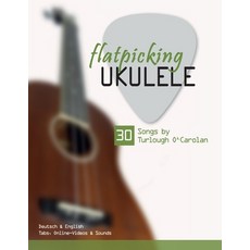 (英文圖書)flatpicking Ukulele - 30 Songs by Turlough O'Carolan: Deutsch & English - Tabs ... 平裝版, Independently Published, 英文