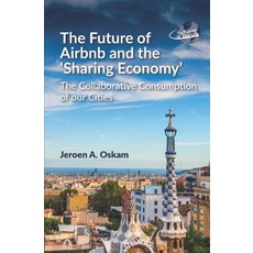 (영문도서) The Future of Airbnb and the 'Sharing Economy': The Collaborative Consumption of Our Cities Paperback, Channel View Publications, English, 9781845416720