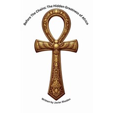 (英文圖書)Before the Chains: The Hidden Greatness of Africa 平裝版, Javier Rhoden, 英文