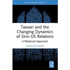 (영문도서)Taiwan and the Changing Dynamics of Sino-Us Relations: A Relational Approach Paperback, Routledge, English, 9781032228839 Routledge, English, 9781032228839