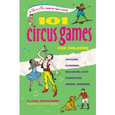 (영문도서) 101 Circus Games for Children: Juggling Clowning Balancing Acts Acrobatics Animal Numbers Spiral, Hunter House Publishers, English, 9780897935173