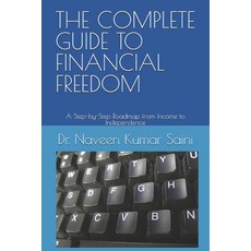 (영문도서)The Complete Guide to Financial Freedom: A Step-by-Step Roadmap from Income to I... Paperback, Independently Published, English, 9798244436754