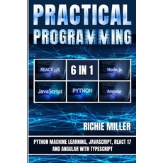 (영문도서) Practical Programming 6 in 1: Python Machine Learning JavaScript React 17 And Angular With... Paperback, Pastor Publishing Ltd, English, 9781839382314