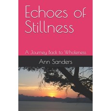(英文圖書)Echoes of Stillness: A Journey Back to Wholeness 平裝版, Independently Published, 英文