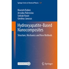 (영문도서)Hydroxyapatite-Based Nanocomposites: Structure Mechanics and New Methods Hardcover, Springer, English, 9783032125828