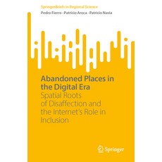 (영문도서) Abandoned Places in the Digital Era: Spatial Roots of Disaffection and the Inte... Paperback, Springer, English, 9783031818721