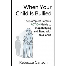 (英文圖書)When Your Child Is Bullied: The Complete Parents' Action Guide to Stop Bullying... 平裝版, Independently Published, 英文