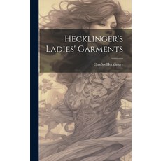 (영문도서) Hecklinger's Ladies' Garments Hardcover, Legare Street Press, English, 9781019610060