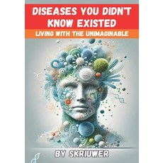 (영문도서) Diseases You Didn't Know Existed: Living with the Unimaginable Paperback, Independently Published, English, 9798345883945