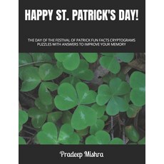(영문도서) Happy St. Patrick's Day!: The Day of the Festival of Patrick Fun Facts Cryptograms Puzzles wi... Paperback, Independently Published, English, 9798882687648