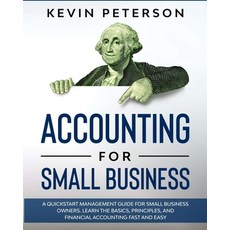Accounting for Small Business: A QuickStart Management Guide for Small Business Owners. Learn the Ba... Paperback, Independently Published