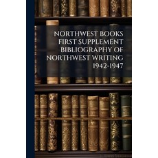 (영문도서)Northwest Books First Supplement Bibliography of Northwest Writing 1942-1947 Paperback, Nabu Press, English, 9781179496191