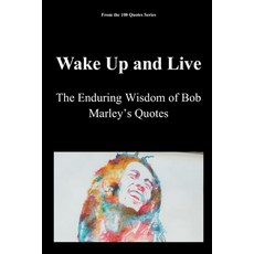 (英文圖書)Wake Up and Live: The Enduring Wisdom of Bob Marley's Quotes 平裝版, Independently Published, 英文