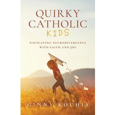 (영문도서)Quirky Catholic Kids: Navigating Neurodivergence with Faith and Joy Paperback, Sophia Institute Press, English, 9798889115984