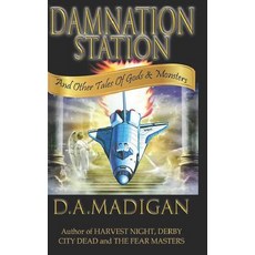 (영문도서) Damnation Station: and Other Tales Of Gods & Monsters Paperback, Createspace Independent Pub..., English, 9781544126586