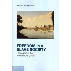 Freedom in a Slave Society:Stories from the Antebellum South, Cambridge University Press