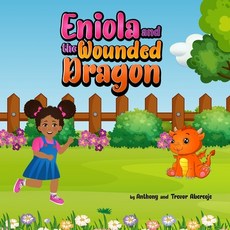 (영문도서) Eniola and the Wounded Dragon Paperback, Independently Published, English, 9798390996461