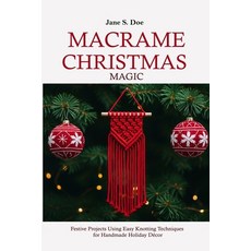 (영문도서)Macrame Christmas Magic: Best Festive Projects Using Easy Knotting Techniques fo... Paperback, Independently Published, English, 9798271124013