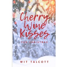 Cherry Wine Kisses for Christmas Paperback, Independently Published, English, 9798574038987