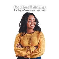 (영문도서) Positive Thinking: The Key to Success and Happiness Paperback, Independently Published, English, 9798374647426