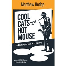 (영문도서)Cool Cats and a Hot Mouse: A History of Jazz and Disney Paperback, Theme Park Press, English, 9798896094074