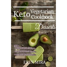 Keto Vegetarian Cookbook Desserts: 90 Delicious Ketogenic Vegetarian Dessert recipes with nutritiona... Paperback, Independently Published, English, 9781795827232