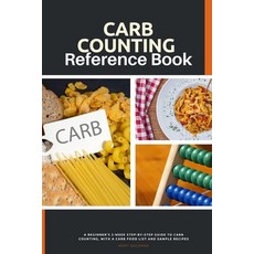 (영문도서) Carb Counting Reference Book: A Beginner's 2-Week Step-by-Step Guide to Carb Counting With a... Paperback, Mindplusfood, English, 9781088108444